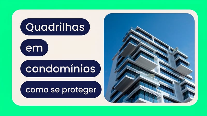 Quadrilhas em condomínios: como proteger seu bairro em 2026