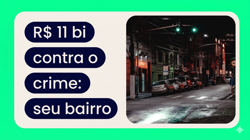 Brasil Contra o Crime: R$ 11 bi e tecnologia na segurança