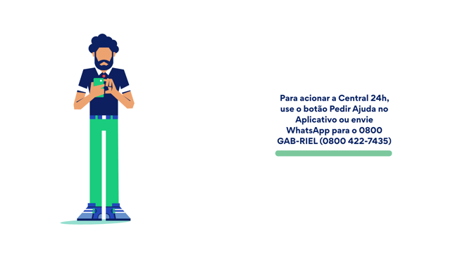 Para acionar a Central 24h, use o botão Pedir Ajuda no Aplicativo ou envie WhatsApp para o 0800 GAB-RIEL (0800 422-7435)