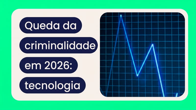 Queda da criminalidade em 2026: o papel da tecnologia urbana